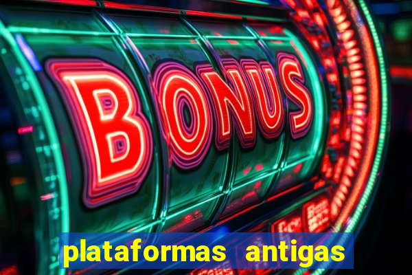 plataformas antigas de slots